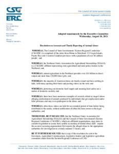 Adopted unanimously by the Executive Committee Wednesday, August 10, 2011 Resolution on Accurate and Timely Reporting of Animal Abuse WHEREAS, The Council of State Governments’ Eastern Regional Conference (CSG/ERC) is 