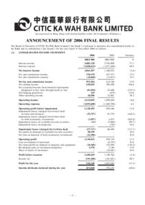 (Incorporated in Hong Kong with limited liability under the Companies Ordinance)  ANNOUNCEMENT OF 2006 FINAL RESULTS The Board of Directors of CITIC Ka Wah Bank Limited (“the Bank”) is pleased to announce the consoli