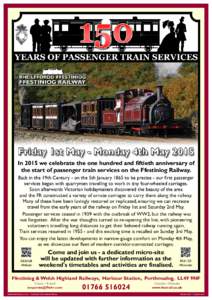 In 2015 we celebrate the one hundred and fiftieth anniversary of the start of passenger train services on the Ffestiniog Railway. Back in the 19th Century - on the 5th January 1865 to be precise - our first passenger ser