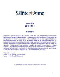 annuaire 2010–2011 NOTA BENE Bienvenue à l’annuaire OFFICIEL de l’Université Sainte-Anne. Les changements y sont incorporés périodiquement pendant l’année universitaire. L’Université Sainte-Anne se réser