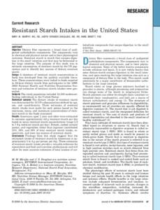 RESEARCH Current Research Resistant Starch Intakes in the United States MARY M. MURPHY, MS, RD; JUDITH SPUNGEN DOUGLASS, MS, RD; ANNE BIRKETT, PhD