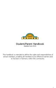Student/Parent Handbook (updated June[removed]This handbook is intended to define the rights and responsibilities of school members, enabling all members to be effective learners and to function in harmony within the commu