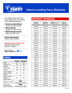 Liberty Landing Ferry Schedule Our reliable vessel, the Little Lady, departs every 30 minutes for the following locations: •	 Liberty Landing Marina Jersey City, New Jersey