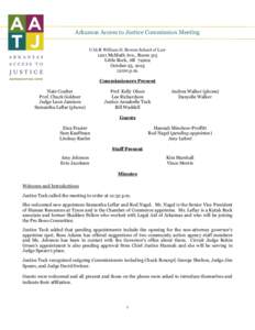 Arkansas Access to Justice Commission Meeting UALR William H. Bowen School of Law 1201 McMath Ave., Room 515 Little Rock, AR[removed]October 25, [removed]:00 p.m.