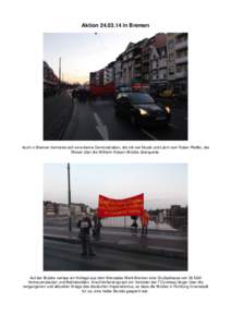 Aktion[removed]in Bremen  Auch in Bremen formierte sich eine kleine Demonstration, die mit viel Musik und Lärm vom Roten Pfeffer, die Weser über die Wilhelm-Kaisen-Brücke überquerte.  Auf der Brücke verlass ein Kol