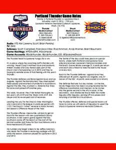 Portland Thunder Game Notes  Game 4: Portland Thunder vs. Spokane Shock Saturday, April 12, [removed]:00 p.m. Spokane Veterans Memorial Coliseum, Spokane, Wash. (10,775)