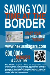 The NEXUS program offers an inexpensive way (children under 18 are free) for pre-screened travelers to expedite processing by United States and Canadian officials at dedicated NEXUS lanes, NEXUS kiosks at Canadian pre-cl