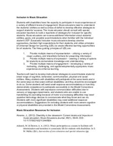 Inclusion in Music Education Students with disabilities have the capacity to participate in music experiences at a variety of different levels of engagement. Music educators need to understand the students’ abilities a