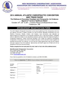 2014 ANNUAL ATLANTIC CHIROPRACTIC CONVENTION AND TRADE SHOW The Wellness & Prevention Paradigm and Chiropractic: An EvidenceBased 21st Century Healthcare Model October 24th, 25th & 26th – Crowne Plaza Lord Beaverbrook 