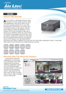 NVR4 Network Video Recorder irLive NVR4 is a lightweight Network Video Recorder for home, retailer store and small office applications; with AirLive NVR4, you do not have to prepare another PC for your daily