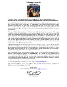 Putumayo Presents Café Latino Putumayo returns to its Latin American roots to begin its 20th anniversary celebrations with the release of Café Latino, which features leading singer-songwriters from Latin America and Sp