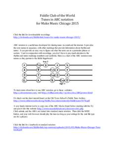Fiddle Club of the World Tunes in ABC notation for Make Music Chicago 2015 Click this link for downloadable recordings: http://drdosido.net/fiddleclub/tunes-for-make-music-chicago-2015/