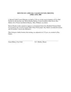 MINUTES OF A SPECIAL CALLED COUNCIL MEETING APRIL 14TH, 2008 A Special Called Council Meeting was held at 5:30 a.m. in the council chambers of City Hall. Present for the meeting were Mayor Reuben Shelley, Council members