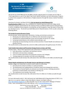 The Garrett Lee Smith Memorial Act (GLSMA) currently supports grants in 35 States and 16 Tribes or Tribal organizations as part of the State/Tribal Youth Suicide Prevention and Early Intervention Program, as well as fund