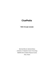 CluePedia Walk through example Bernhard Mlecnik, Gabriela Bindea Laboratory of Integrative Cancer Immunology INSERM U872 Cordeliers Research Center