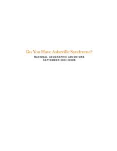 Do You Have Asheville Syndrome? N AT I O N A L G E O G R A P H I C A DV E N T U R E SEPTEMBER 2004 ISSUE You Have Asheville