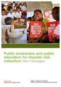 Public awareness and public education for disaster risk reduction: key messages www.ifrc.org Saving lives, changing minds.