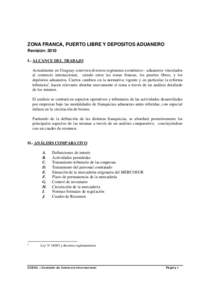 ZONA FRANCA, PUERTO LIBRE Y DEPOSITOS ADUANERO Revisión: 2010 I.- ALCANCE DEL TRABAJO Actualmente en Uruguay conviven diversos regímenes económico - aduaneros vinculados al comercio internacional, siendo estos las zon