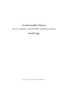 Social Scientific Citizens: Surveys, Statistics, and the Public in Modern America Sarah E. Igo M A R C H[removed] , PA P E R N U M B E R 2 4
