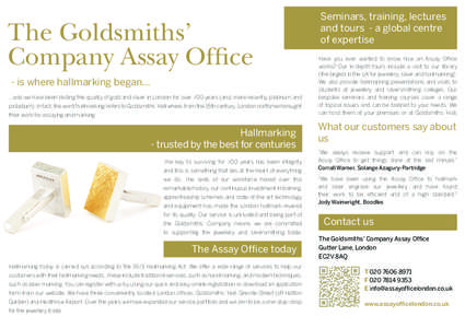 Silver / Gold / Coins / Hallmark / Clothing / Assay office / Trial of the Pyx / Royal Mint / Goldsmith / Chemistry / Jewellery making / Currency