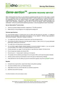 Serving Plant Science  Gene-sertionTM - genome recovery service When selecting plants into which you are transferring a particular genetic locus (be it a QTL region, a mutant allele or a transgene event), IDna Genetic’