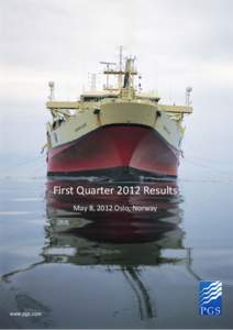 First Quarter 2012 Results May 8, 2012 Oslo, Norway www.pgs.com  GeoStreamer® Delivers Record Pre-funding Revenues