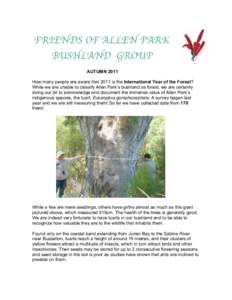 FRIENDS OF ALLEN PARK BUSHLAND GROUP AUTUMN 2011 How many people are aware that 2011 is the International Year of the Forest? While we are unable to classify Allen Park’s bushland as forest, we are certainly doing our 