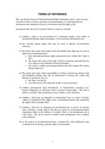 TERMS OF REFERENCE The Asia Pacific Forum of National Human Rights Institutions refers to the Advisory Council of Jurists to advise and make recommendations as to international law, instruments and standards relevant to 