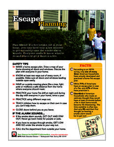 Escape  Planning Plan Ahead! If a fire breaks out in your home, you may have only a few minutes
