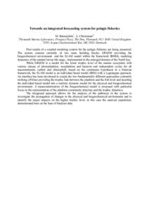 Towards an integrated forecasting system for pelagic fisheries 1 M. Butenschön1, A. Christensen2 Plymouth Marine Laboratory, Prospect Place, The Hoe, Plymouth, PL1 3DH, United Kingdom 2