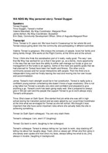 WA NDIS My Way personal story: Teneal Duggan Speakers Teneal Duggan Trina Duggan, Teneal’s mother Valerie Mansfield, My Way Coordinator, Margaret River Jamie Ashton, My Way Coordinator, Busselton