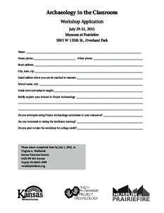 Archaeology in the Classroom Workshop Application July 29-31, 2015 Museum at Prairiefire 5801 W 135th St., Overland Park Name:______________________________________________________________________________________________