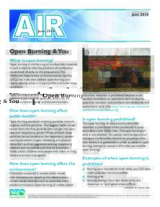 JuneOpen Burning & You What is open burning?  Open burning is the burning of combustible materials