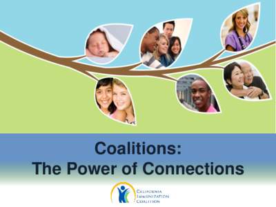 Coalitions: The Power of Connections Immunizeca.org  Social Media Follow us on Twitter @Immunizeca
