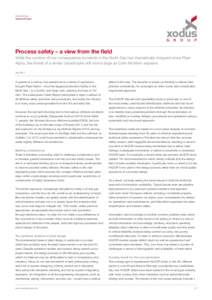 Xodus Group Technical Paper Process safety – a view from the field While the number of low consequence incidents in the North Sea has dramatically dropped since Piper Alpha, the threat of a similar catastrophe still lo