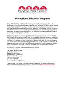 Professional Education Programs Since 1972, the Maryland Poison Center has provided health care providers with assistance in treating poisonings and overdoses. Not only does the poison center provide telephone consultati