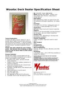 Woodoc Deck Sealer Specification Sheet  Typical Application: A tinted, low-gloss, exterior sealer for use on wooden decks made of porous (soft) wood e.g. SA Pine and porous Meranti. It was formulated