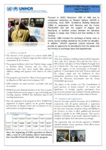 UNHCR/CBM Western Sahara FACT SHEET as of May 2014 Pursuant to UNSC Resolution 1282 of 1999 and its subsequent resolutions on Western Sahara, UNHCR is conducting, since 2004, Confidence Building Measures