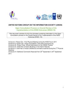 UNITED NATIONS GROUP ON THE INFORMATION SOCIETY (UNGIS) Open Consultation Process on Overall Review of the Implementation of the WSIS Outcomes (WSIS+10) This document consists of a list of six Annexes containing informat