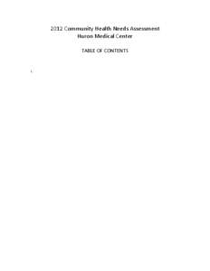 2012 Community Health Needs Assessment Huron Medical Center TABLE OF CONTENTS I. II.