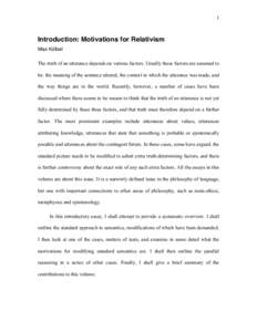 1  Introduction: Motivations for Relativism Max Kölbel The truth of an utterance depends on various factors. Usually these factors are assumed to be: the meaning of the sentence uttered, the context in which the utteran