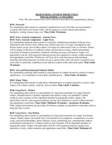 HIGH SCHOOL STUDENT PRODUCTION PROGRAMMING CATEGORIES Note: The same material may not be entered in more than one programming category. H-01. Newscast For outstanding achievement in a regularly scheduled newscast. Post e