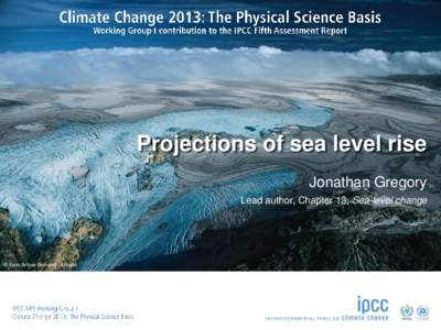 Projections of sea level rise Jonathan Gregory Lead author, Chapter 13, Sea level change © Yann Arthus-Bertrand / Altitude