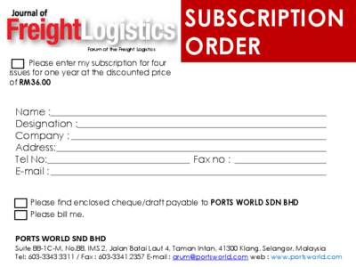 Forum of the Freight Logistics  Please enter my subscription for four issues for one year at the discounted price of RM36.00