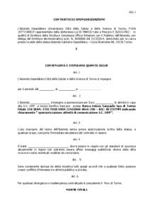 ALL 1  CONTRATTO DI SPONSORIZZAZIONE L’Azienda Ospedaliera Universitaria Città della Salute e della Scienza di Torino, P.IVA[removed]rappresentata dalla dottoressa Lia DI MARCO nata a Pescara il[removed]in qu