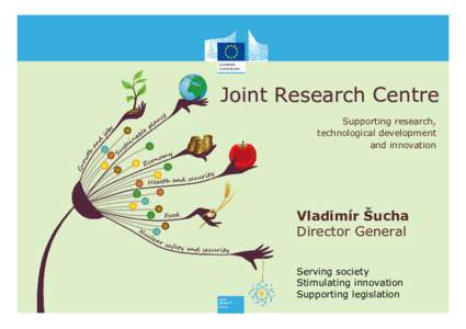 Joint Research Centre Supporting research, technological development and innovation  Vladimír Šucha