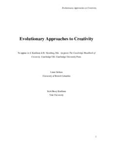 Evolutionary Approaches to Creativity  Evolutionary Approaches to Creativity To appear in (J. Kaufman & R. Sternberg, Eds. (in press) The Cambridge Handbook of Creativity. Cambridge UK: Cambridge University Press.