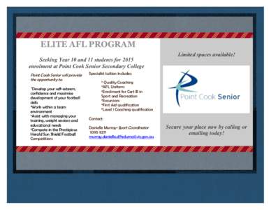 ELITE AFL PROGRAM Seeking Year 10 and 11 students for 2015 enrolment at Point Cook Senior Secondary College Point Cook Senior will provide the opportunity to: *Develop your self-esteem,