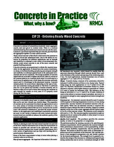 CIP 31 - Ordering Ready Mixed Concrete WHAT is Ready Mixed Concrete? Concrete is a mixture of cementitious materials, water, aggregate, usually sand and gravel or crushed stone. There is a common misunderstanding that ce