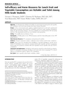 RESEARCH ARTICLE  Self-efficacy and Norm Measures for Lunch Fruit and Vegetable Consumption are Reliable and Valid Among Fifth Grade Students Victoria J. Thompson, DrPH1; Christine M. Bachman, PhD, MA, MS2;